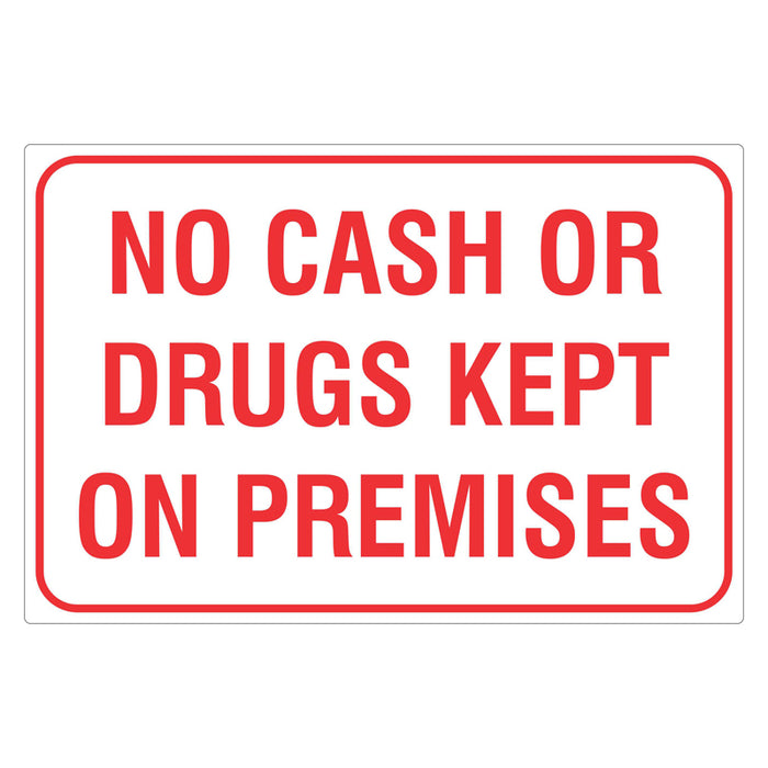 No Cash Or Drugs Kept On Premises Sign