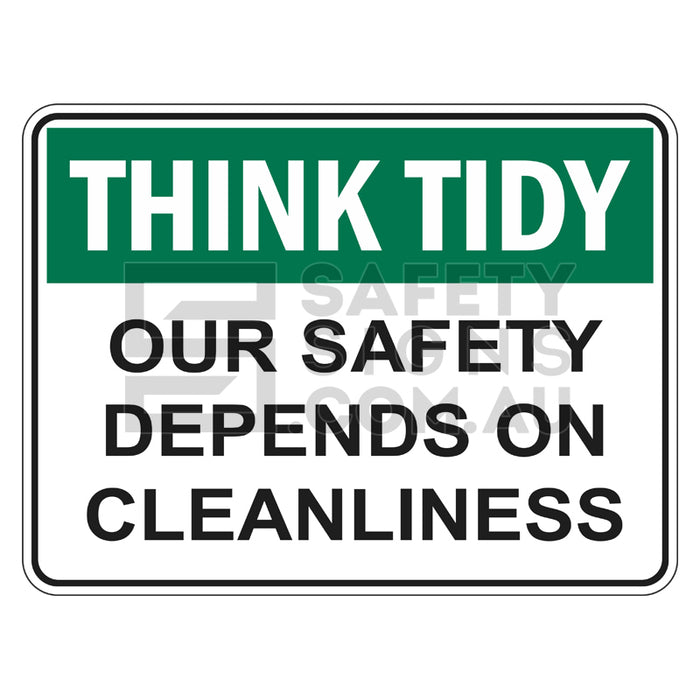 Think Tidy Sign - Our Safety Depends On Our Cleanliness