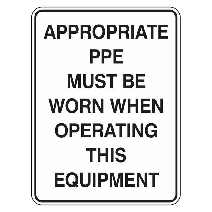 Mandatory Sign - Appropriate PPE Must Be Worn When Operating This Equipment