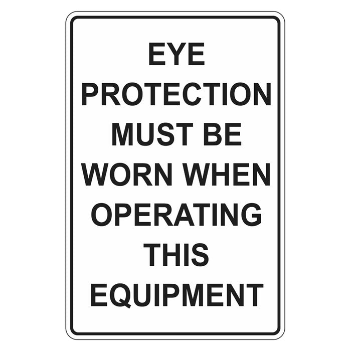 Mandatory Sign - Eye Protection Must Be Worn When Operating This Equipment