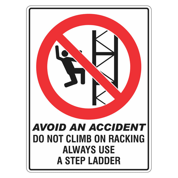 Avoid An Accident Sign - Do Not Climb On Racking Always Use A Step Ladder