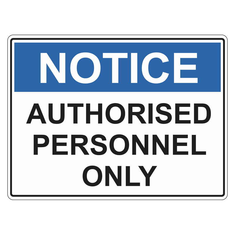 Notice Sign - Authorised Personnel Only – Safetysigns.com.au