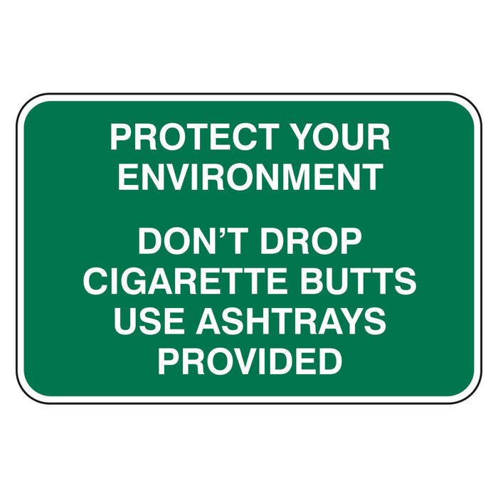 Protect Your Environment Sign - Don't Drop Cigarette Butts Use Ashtrays Provided