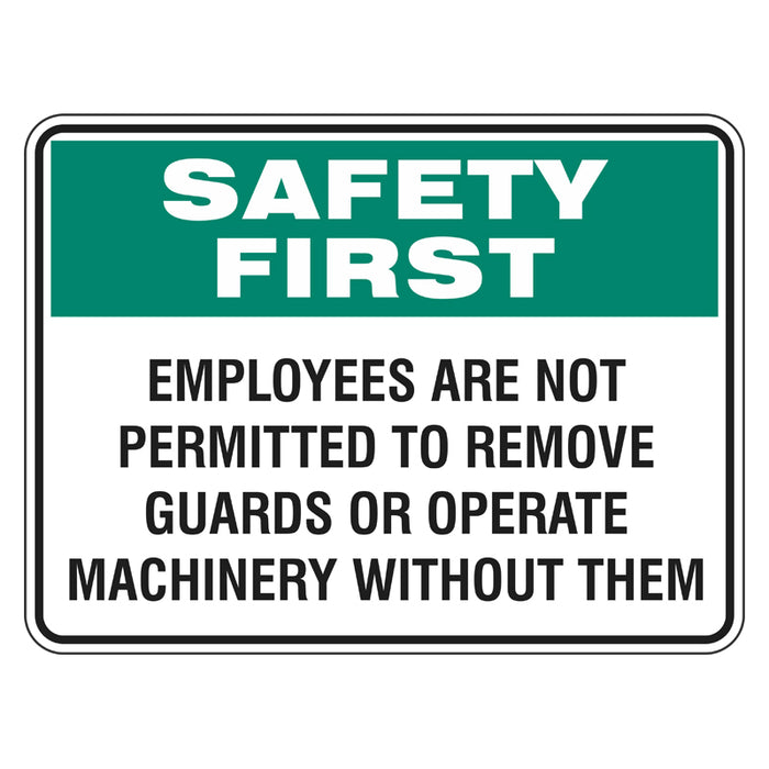 Safety First Sign - Employee Are Not Permitted To Remove Guards