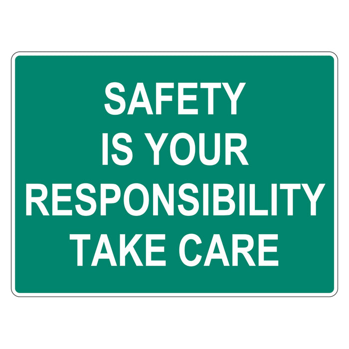 Safety Sign - Safety Is Your Responsibility Take Care