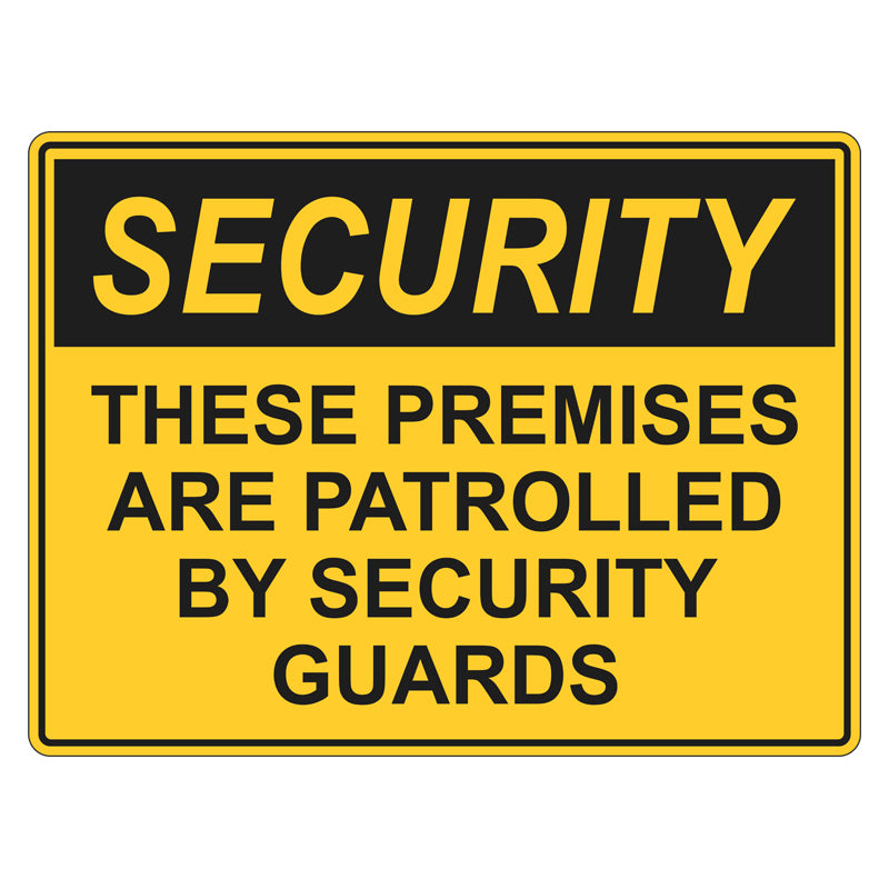 Security Sign - These Premises Are Patrolled By Security Guards ...