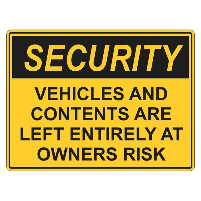 Security Sign - Vehicle And Contents Left Entirely At Owners Risk