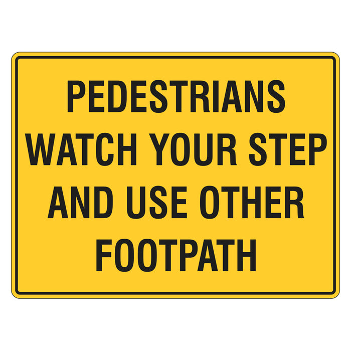 Pedestrian Sign -  Watch Your Step And Use Other Footpath