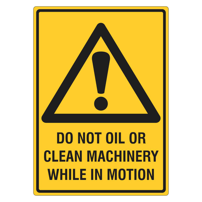 Warning Sign - Do Not Oil Or Clean Machinery While In Motion