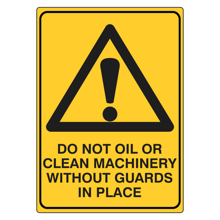 Warning Sign - Do Not Oil Or Clean Machinery Without Guards In Place