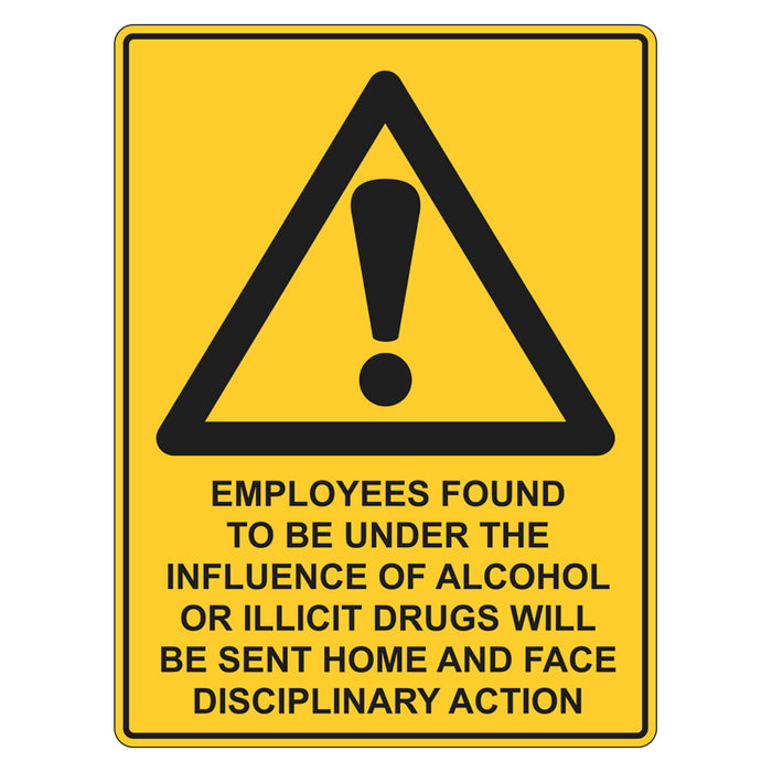 Warning Sign - Employees Found To Be Under The Influence Of Alcohol Will Be Sent Home