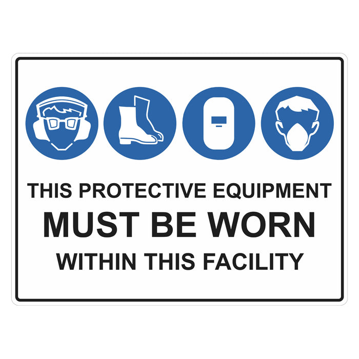 Mandatory Sign - This Protective Equipment Must Be Worn Within This Facility