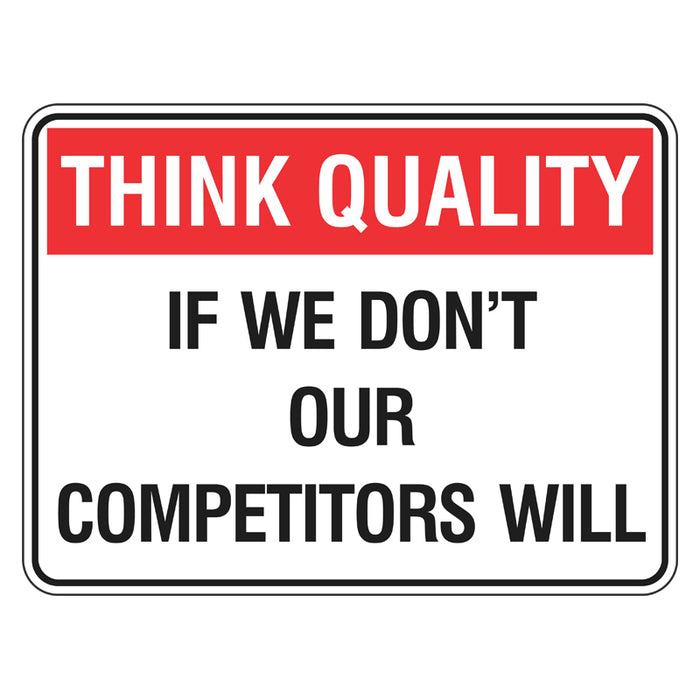 Quality Sign - If We Don't Our Competitors Will