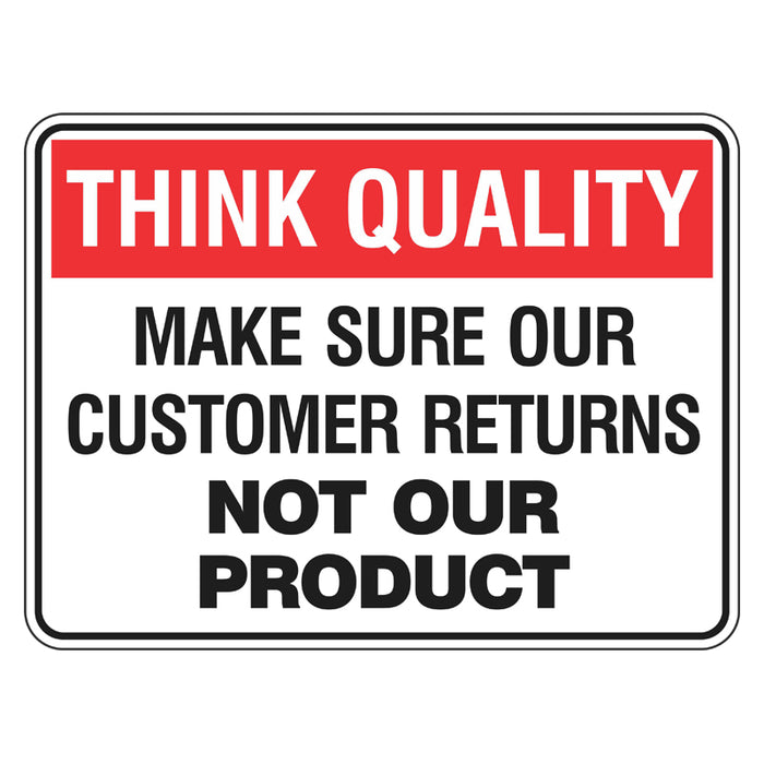 Quality Sign - Make Sure Our Customer Returns No Our Product